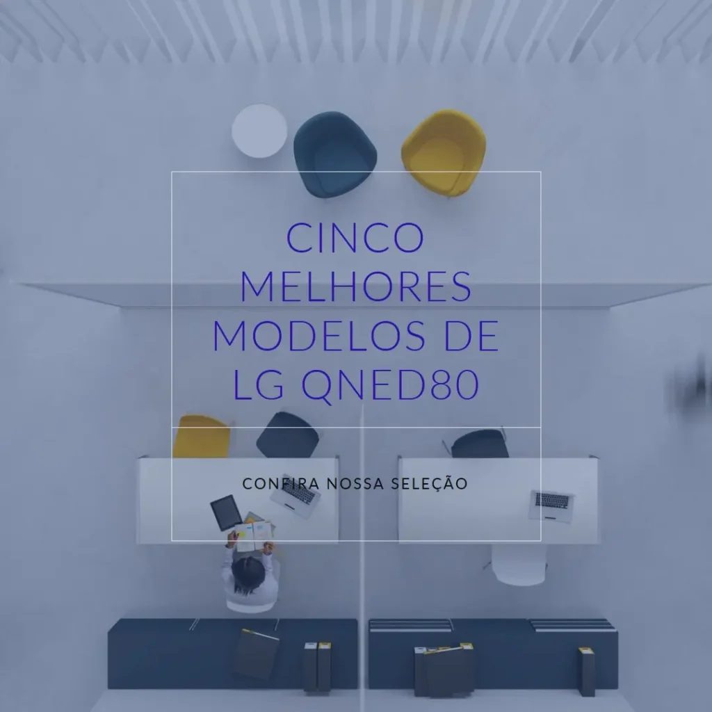 Cinco Melhores Modelos de LG QNED80