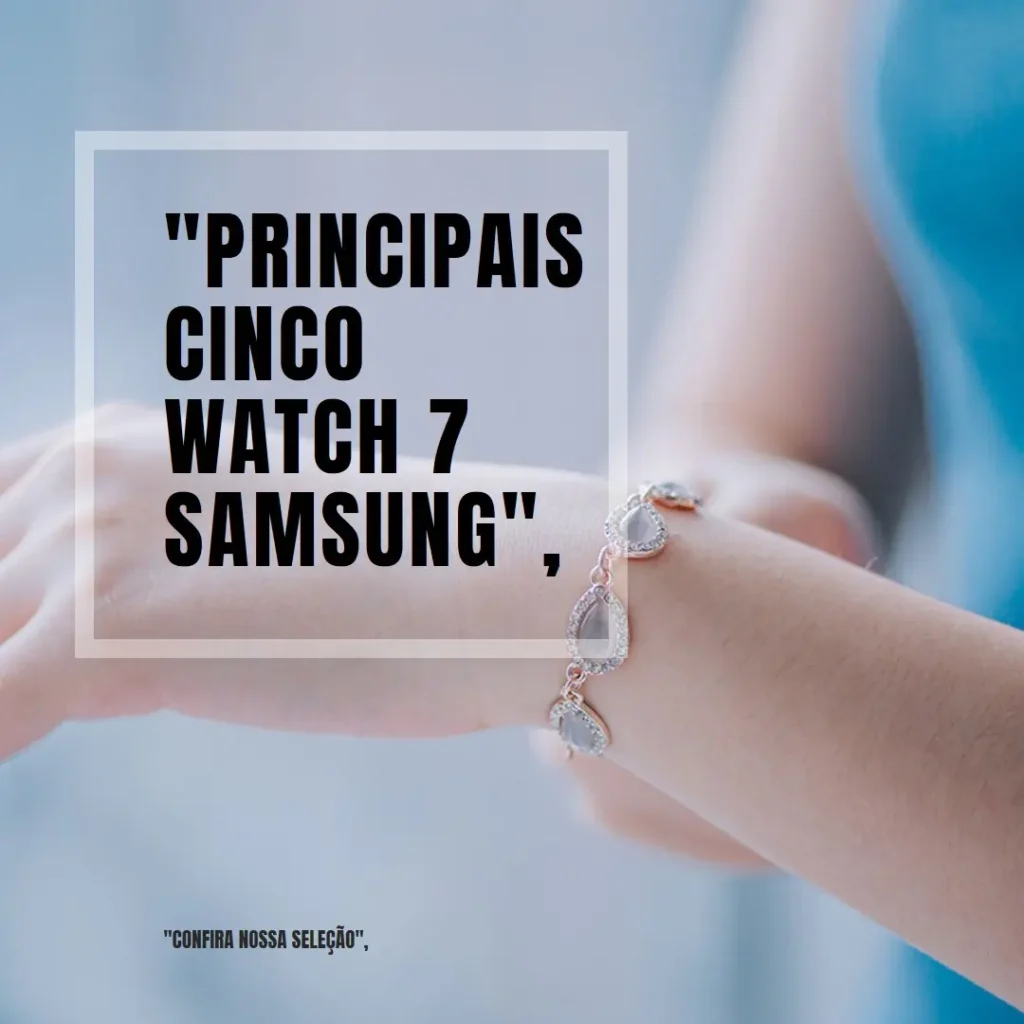 Principais Cinco watch 7 Samsung