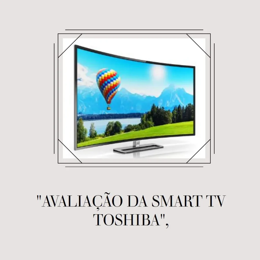 Smart TV 32" Toshiba DLED HD TB020M: Vale a Pena?