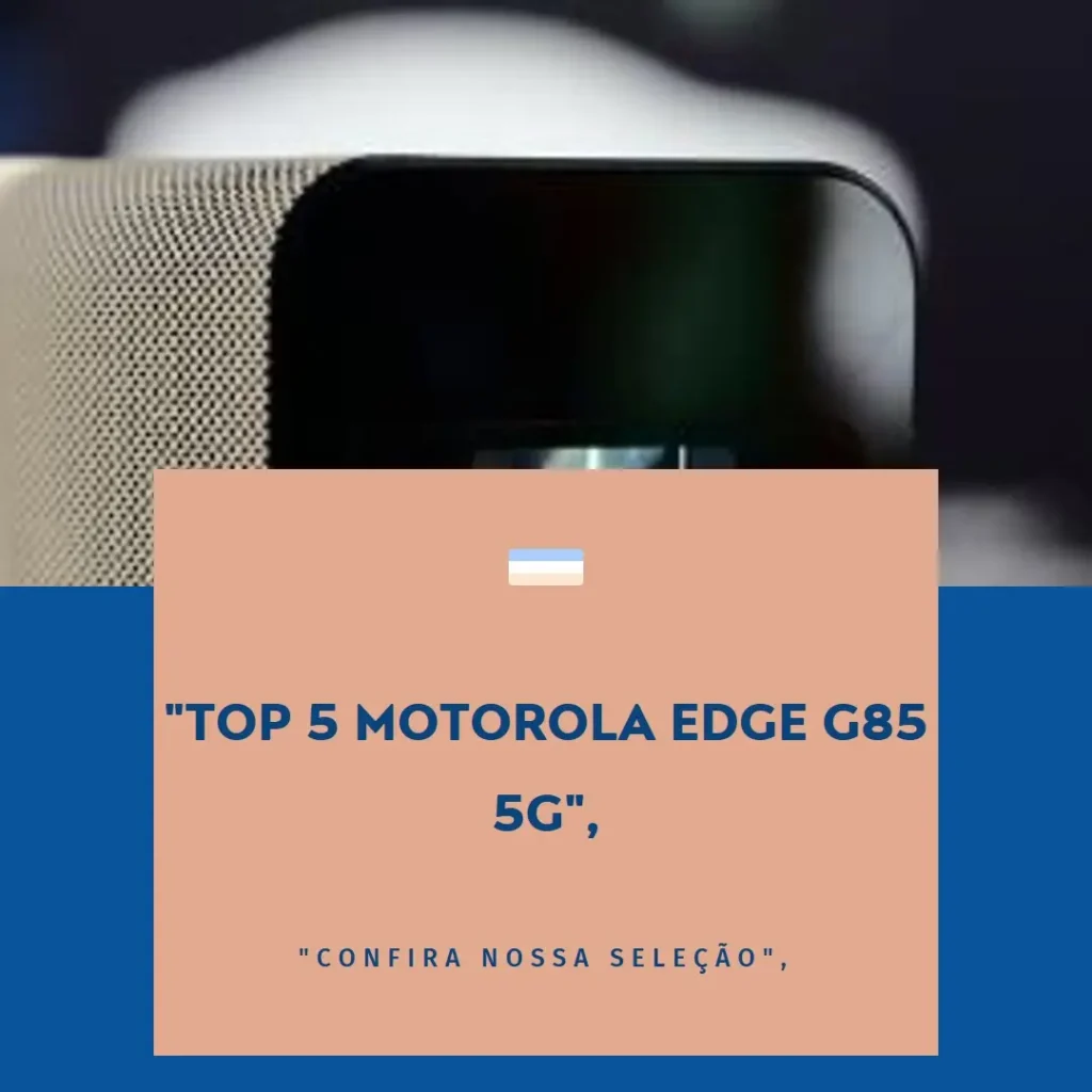 Top 5 Motorola edge G85 5g