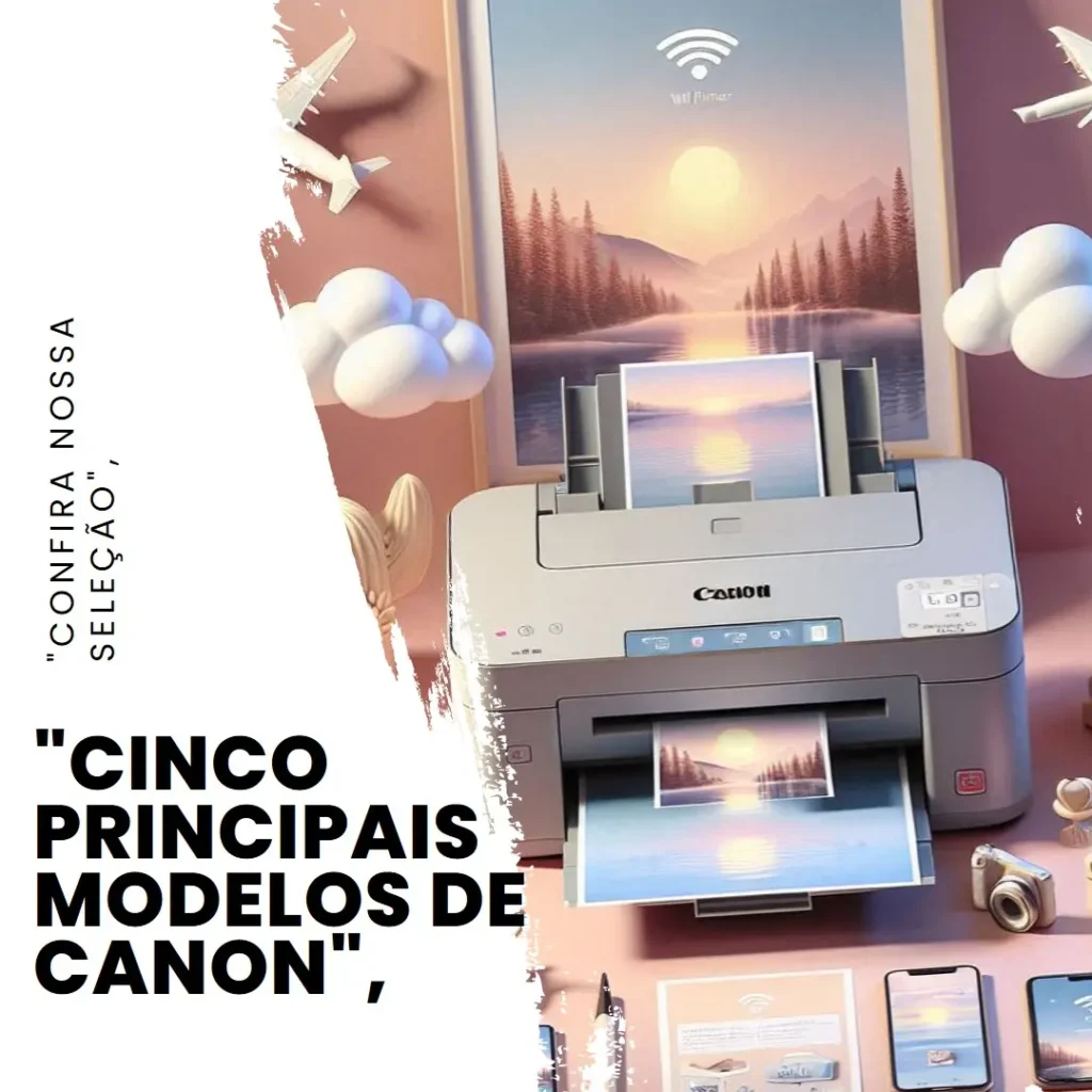 Cinco Principais Modelos de Canon impressora wifi