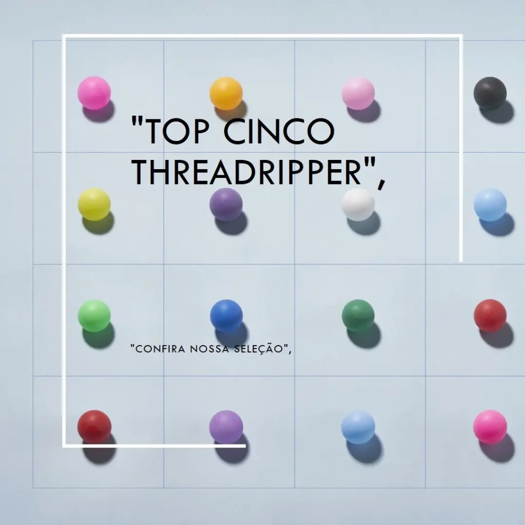 Top Cinco Threadripper