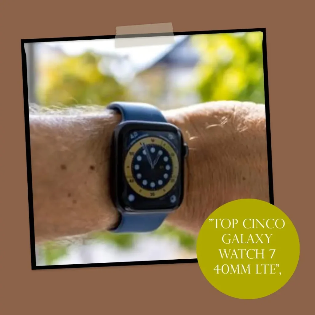 Top Cinco Galaxy watch 7 40mm lte