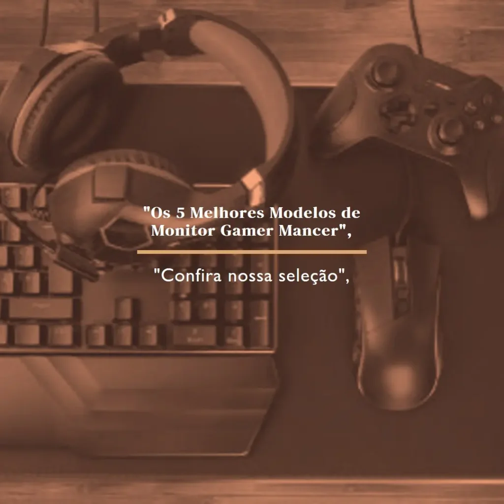 Os 5 Melhores Modelos de monitor gamer mancer