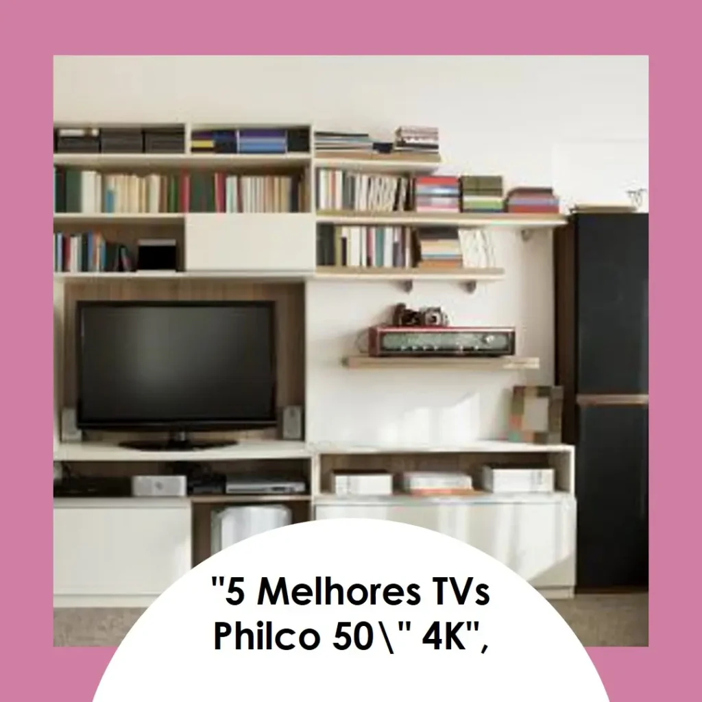 5 Melhores Modelos de TV Philco 50 polegadas 4K Roku