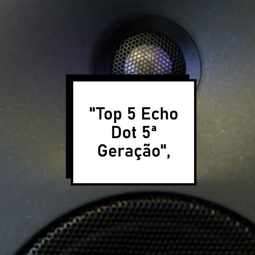 Top 5 Echo Dot 5ª Geração