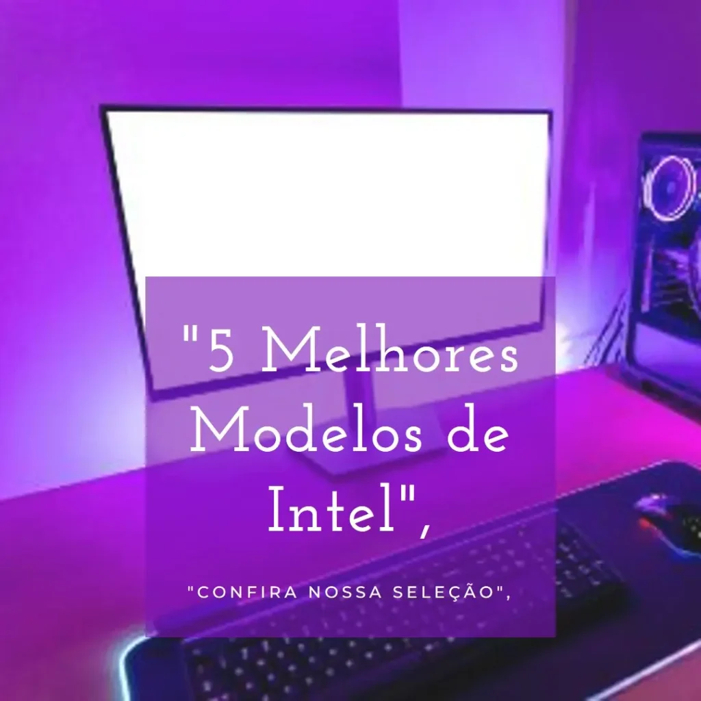 5 Melhores Modelos de intel processador