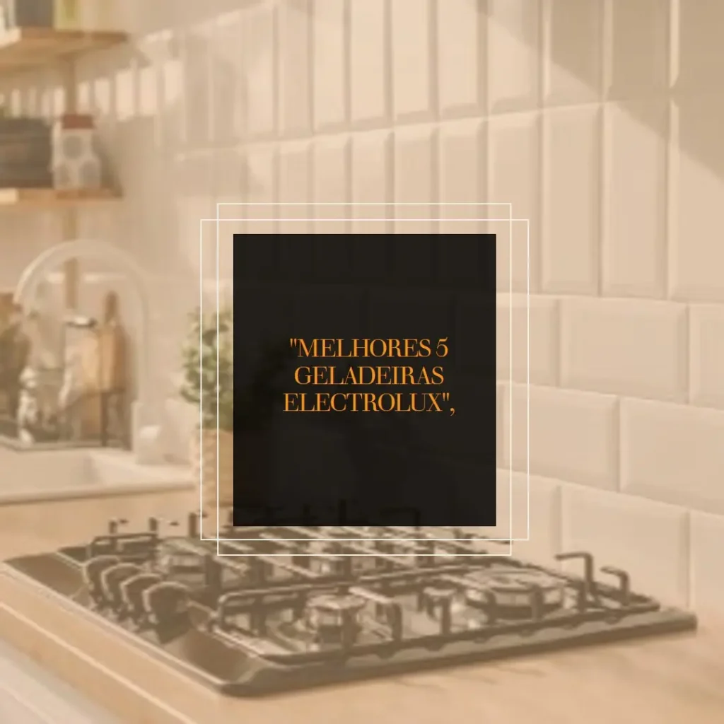 Melhores 5 geladeira Electrolux tf55