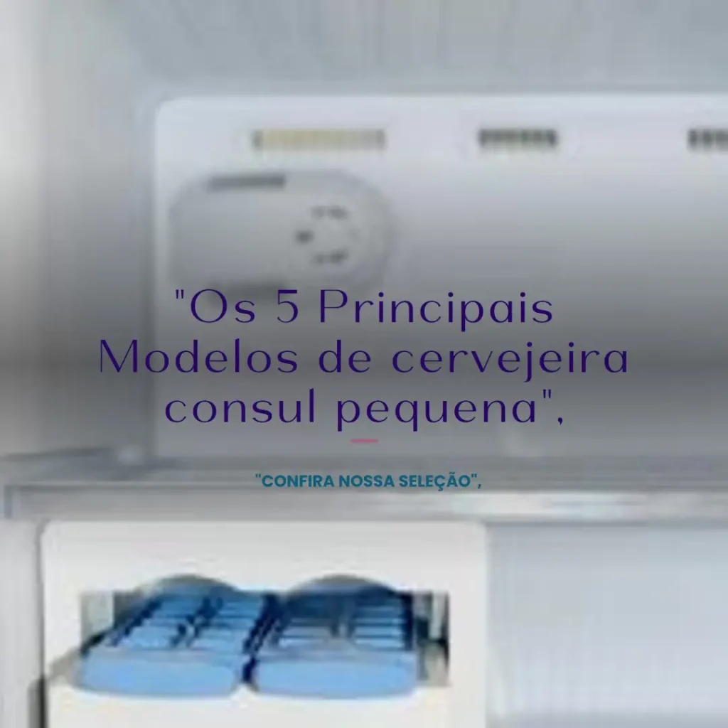 Os 5 Principais Modelos de cervejeira consul pequena