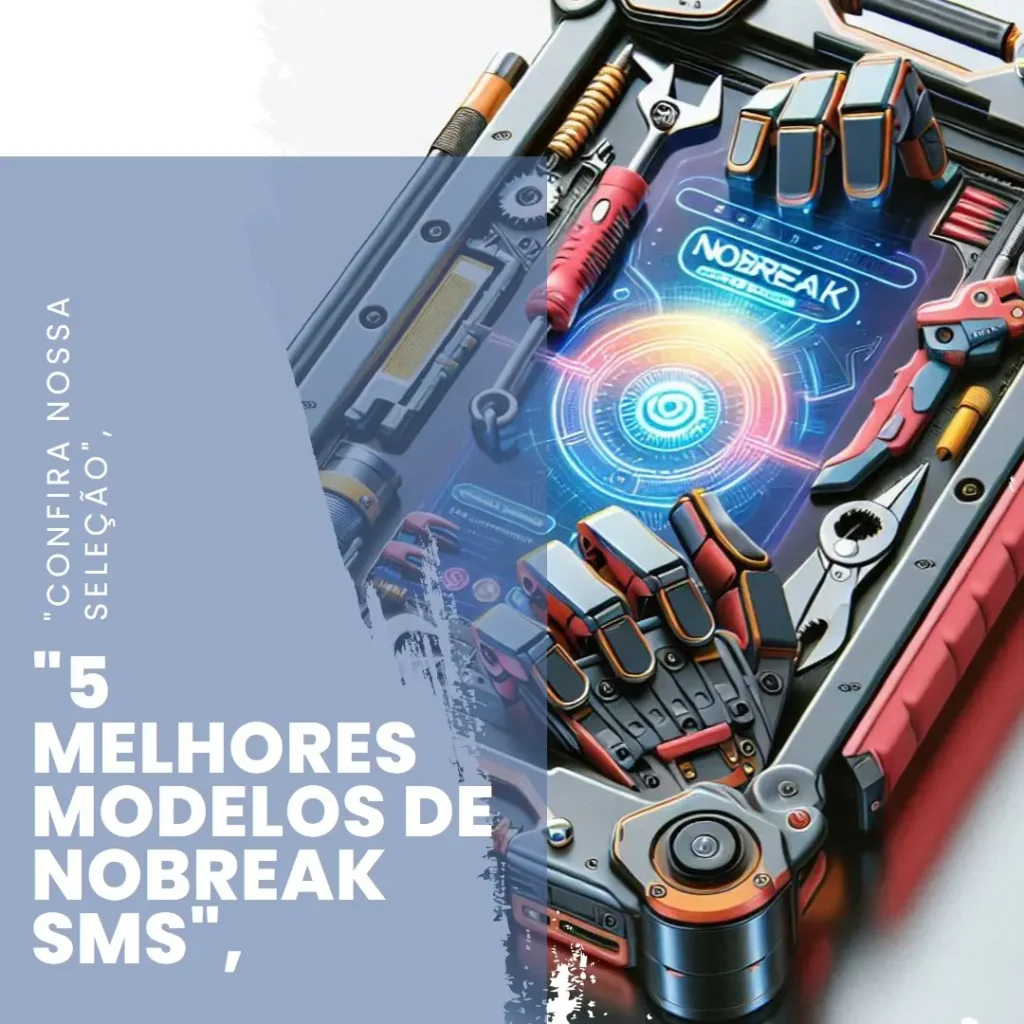 5 Melhores Modelos de nobreak sms