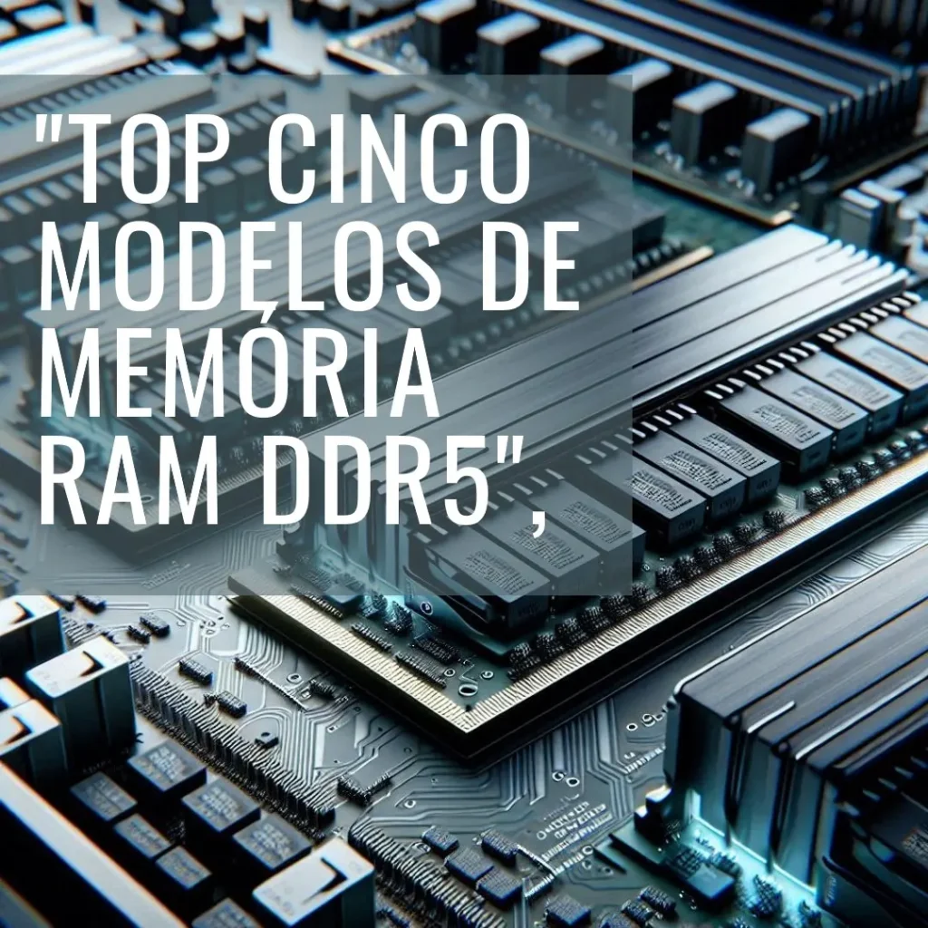 Top Cinco Modelos de memoria ram ddr5