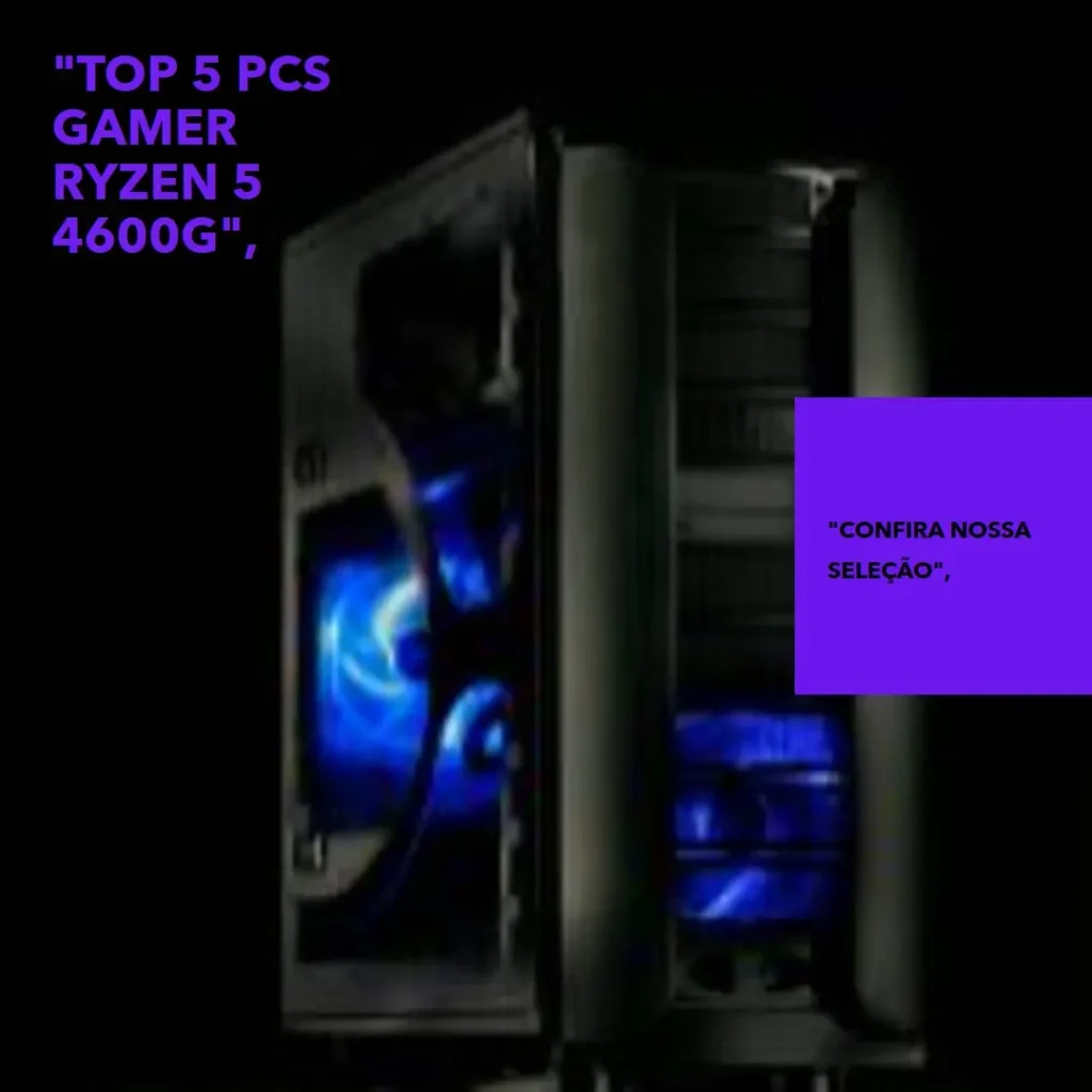 Top 5 pc gamer Ryzen 5 4600g 16gb
