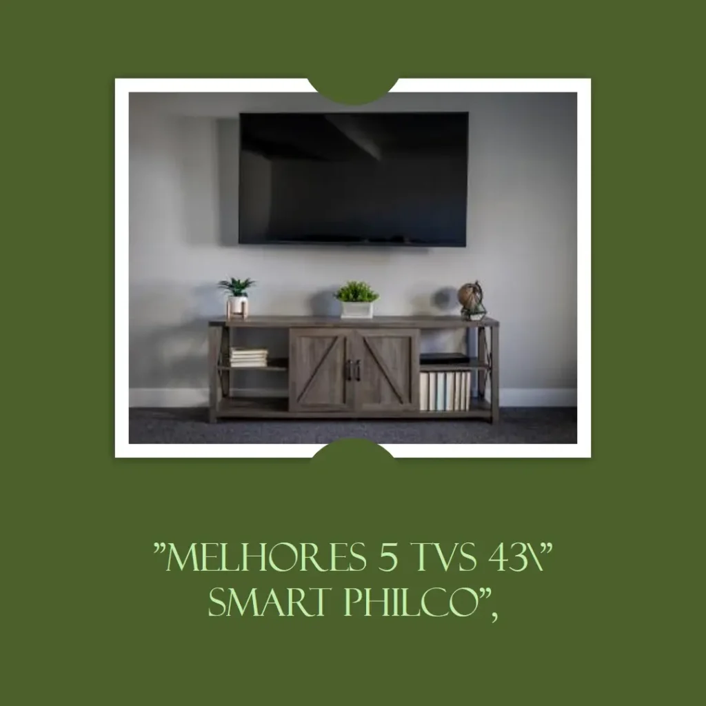 Melhores 5 TV 43 polegadas smart Philco