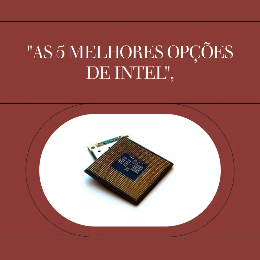 As 5 Melhores Opções de intel processadores