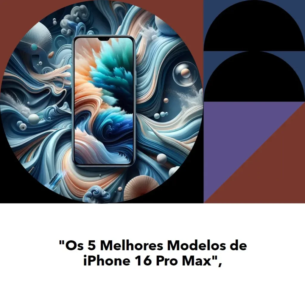 Os 5 Melhores Modelos de valor do iphone 16 pro max