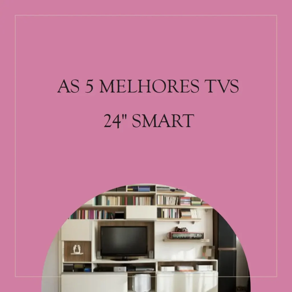 As 5 Melhores Opções de Tv 24 Polegadas Smart