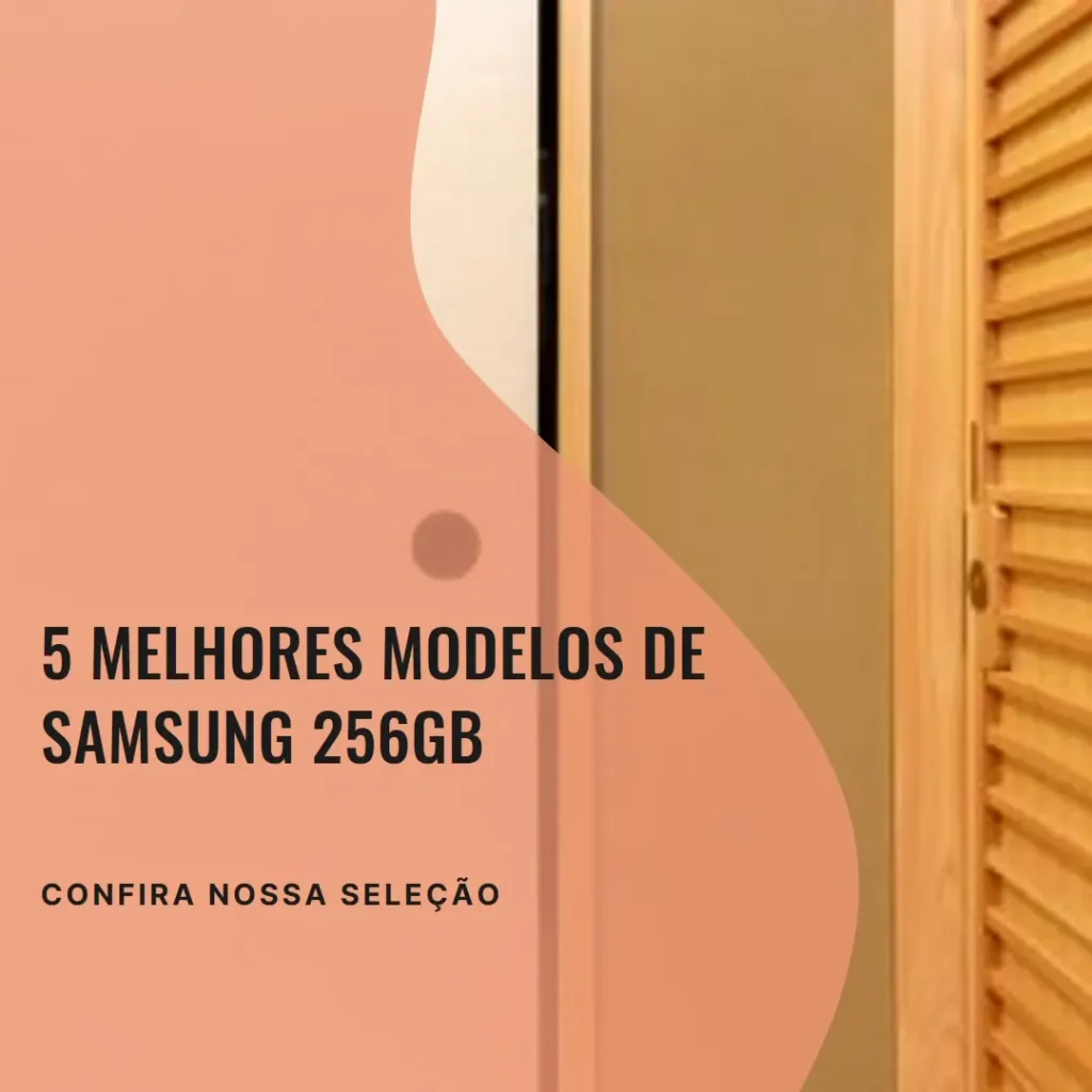 5 Melhores Modelos de Samsung 256Gb