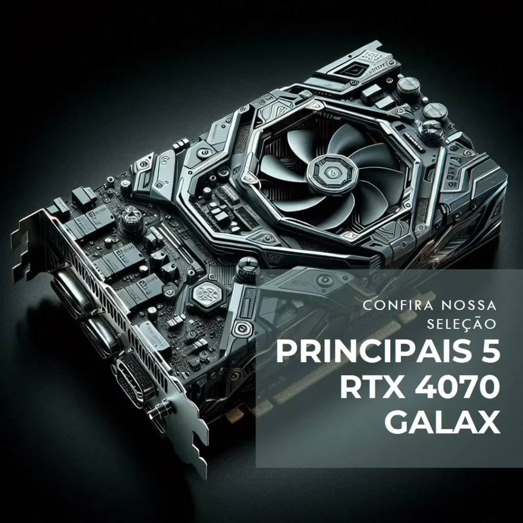 Principais 5 rtx 4070 galax