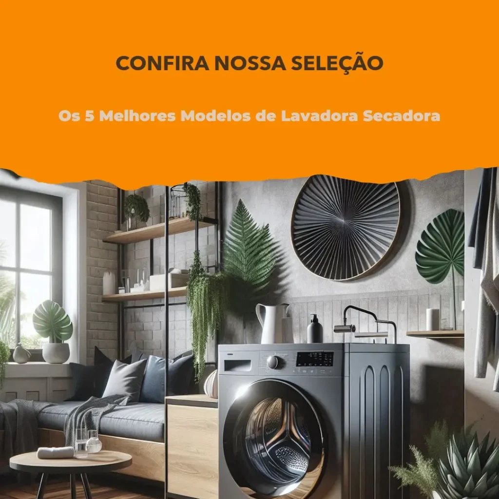 Os 5 Melhores Modelos de Lavadora Secadora De Roupas