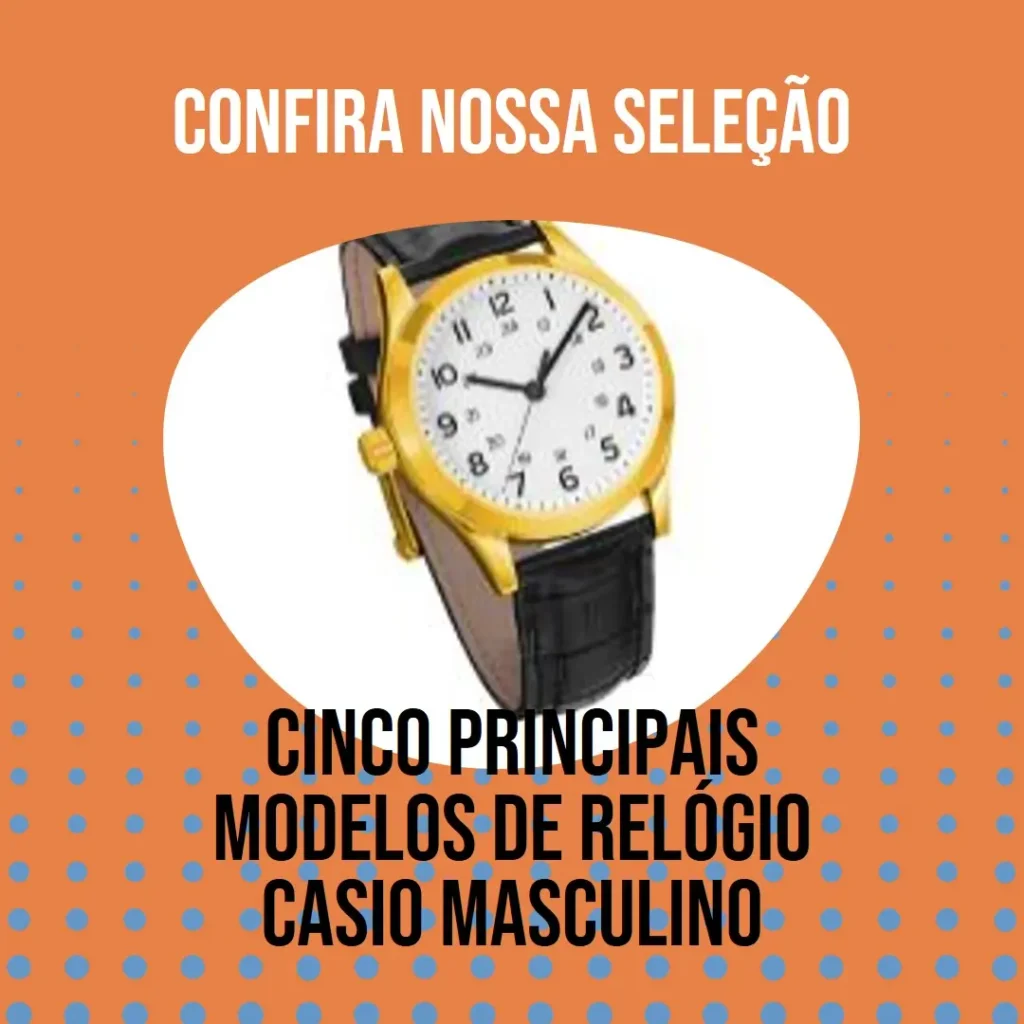 Cinco Principais Modelos de Relógio Casio Masculino