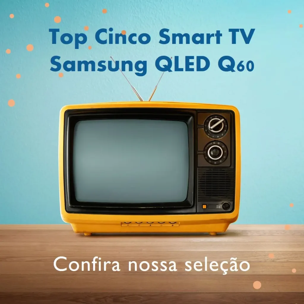 Top Cinco Smart TV Samsung QLED Q60