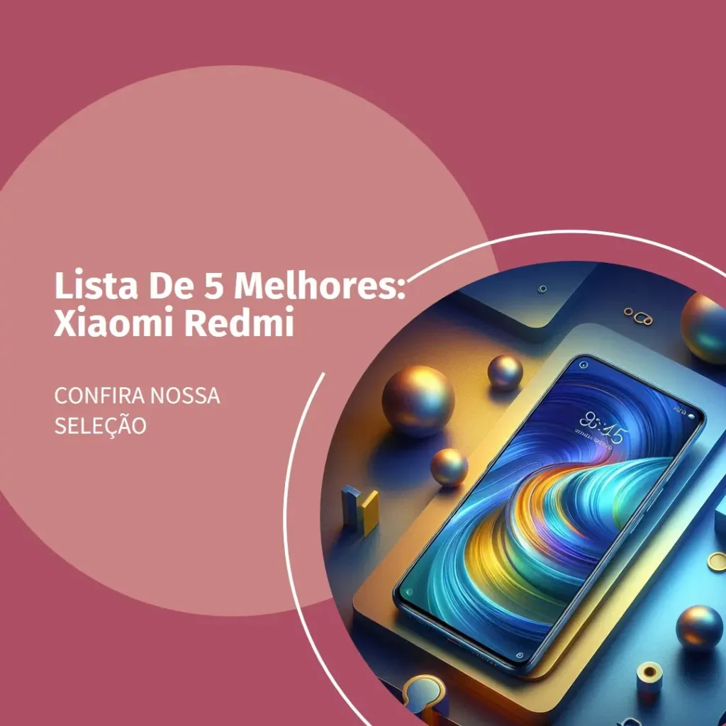 Lista de 5 Melhores: Xiaomi Redmi Note 13 Pro