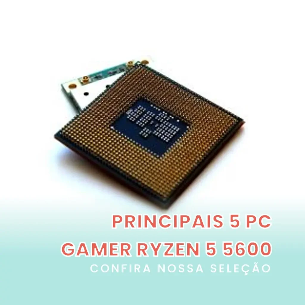 Principais 5 pc gamer Ryzen 5 5600