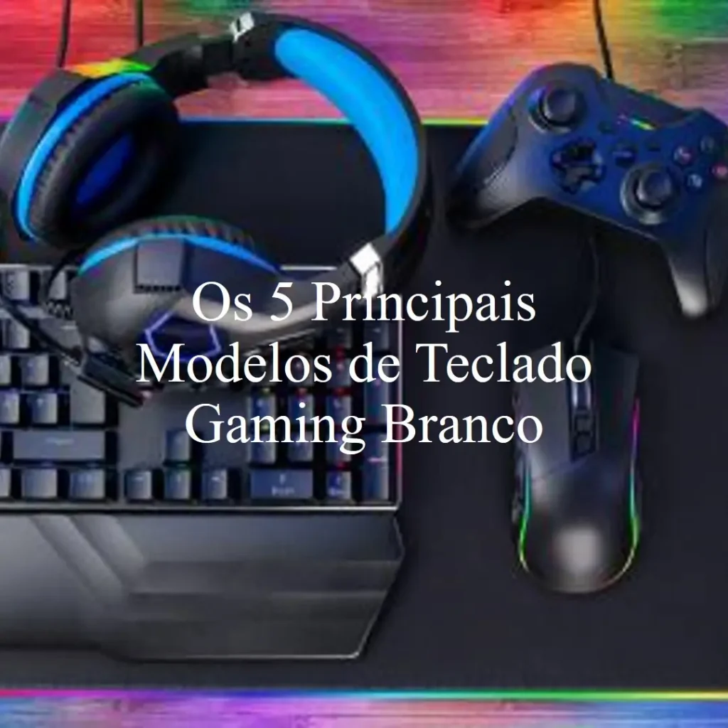 Os 5 Principais Modelos de teclado gaming branco