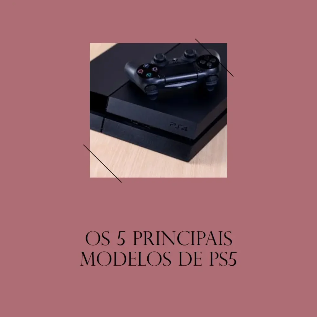 Os 5 Principais Modelos de playstation5