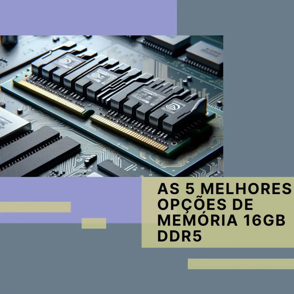 As 5 Melhores Opções de memoria 16gb ddr5