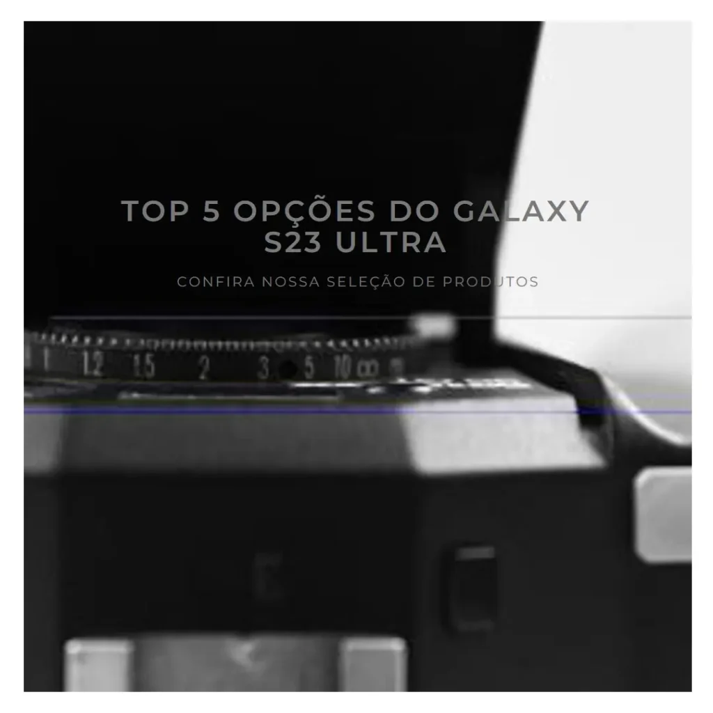 Top 5 Opções de Samsung Galaxy s23 Ultra.