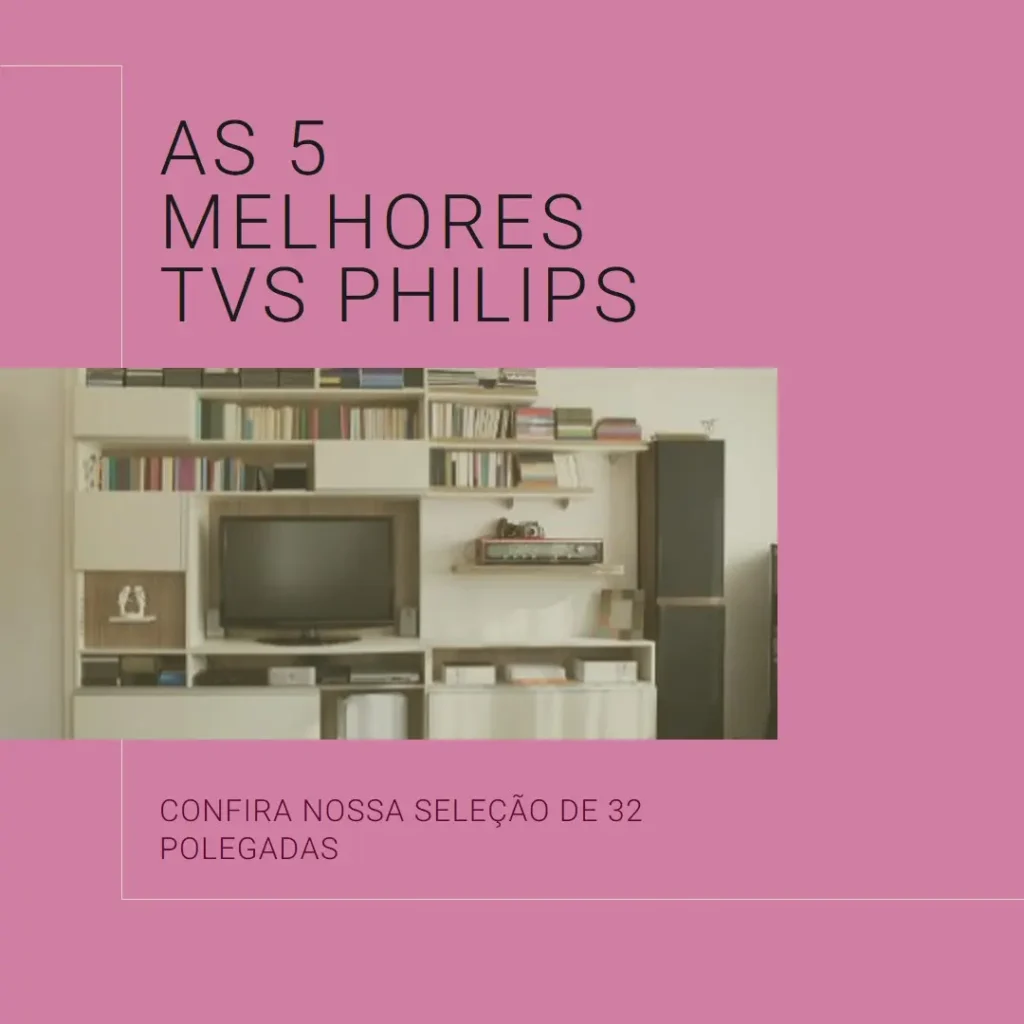 As 5 Melhores Opções de TV 32 polegadas Philips