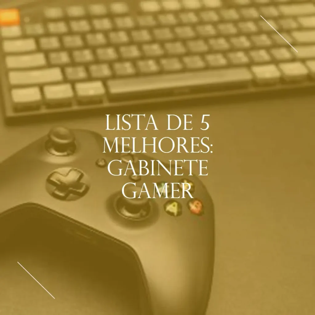 Lista de 5 Melhores: Gabinete Gamer Full Tower