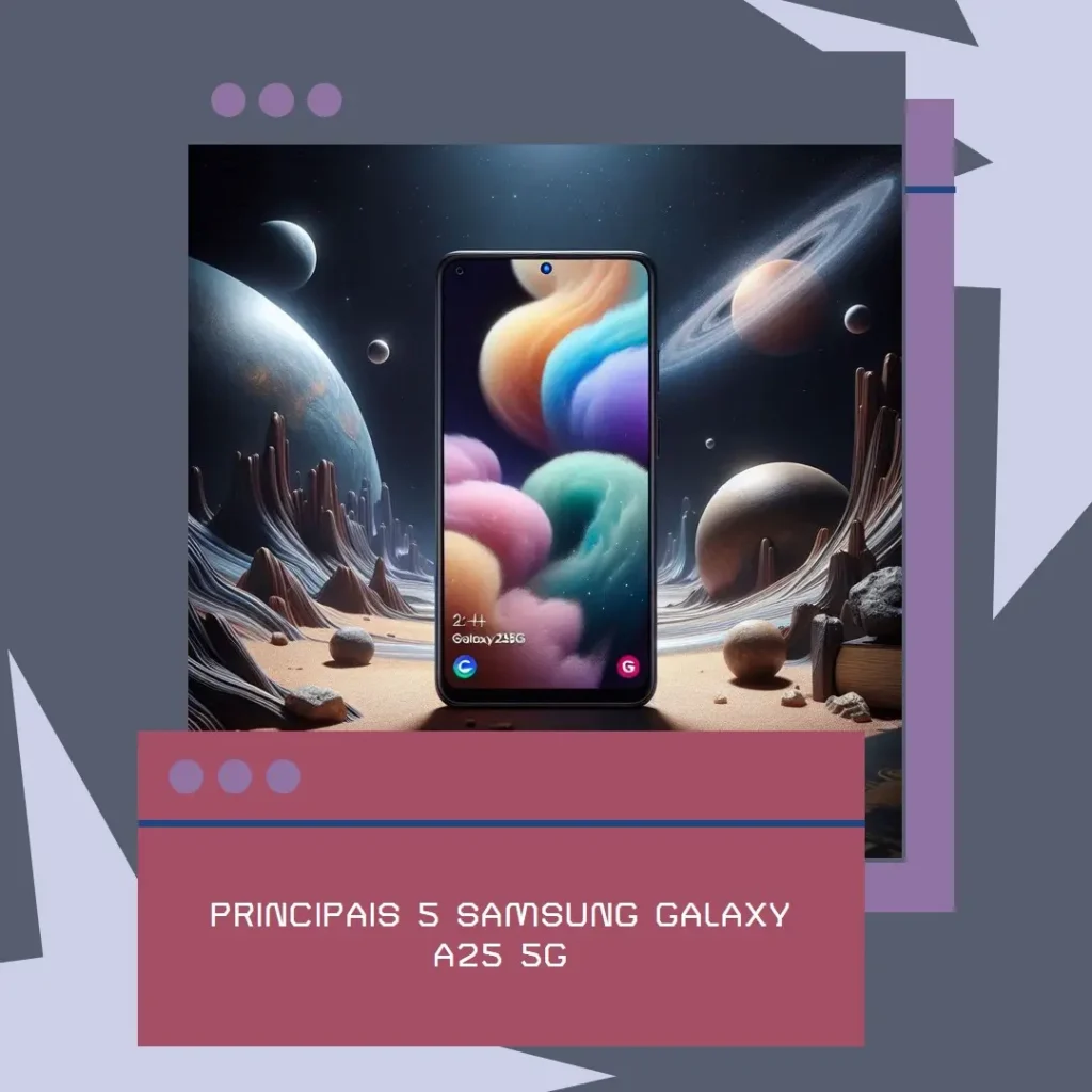 Principais 5 Samsung Galaxy a25 5g