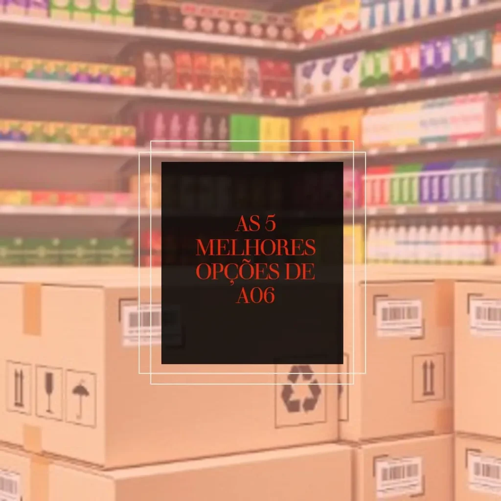 As 5 Melhores Opções de A06