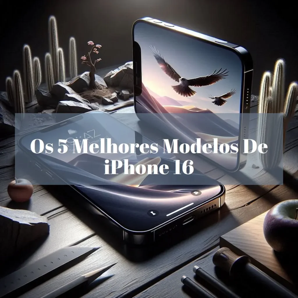Os 5 Melhores Modelos de iPhone 16 256 GB