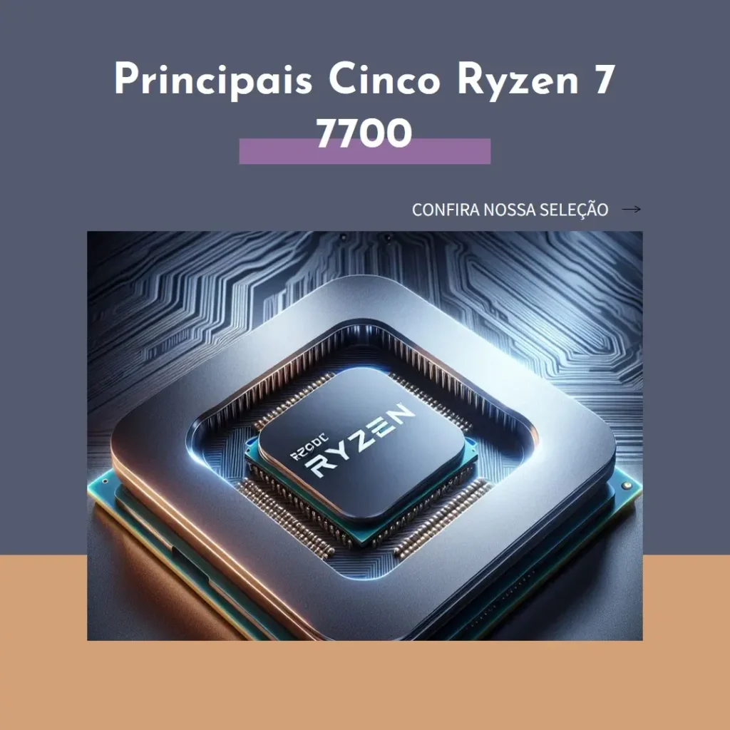 Principais Cinco ryzen 7 7700