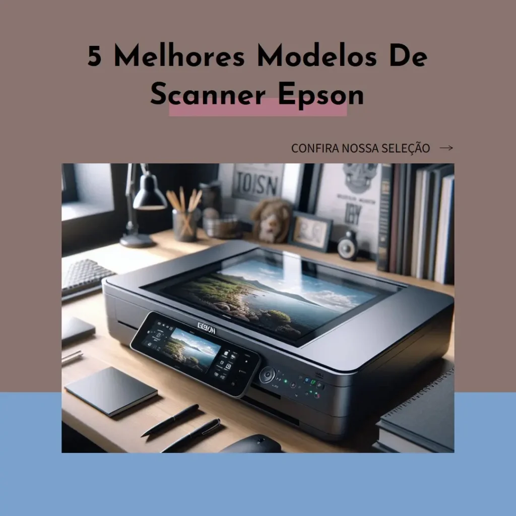 5 Melhores Modelos de scanner Epson