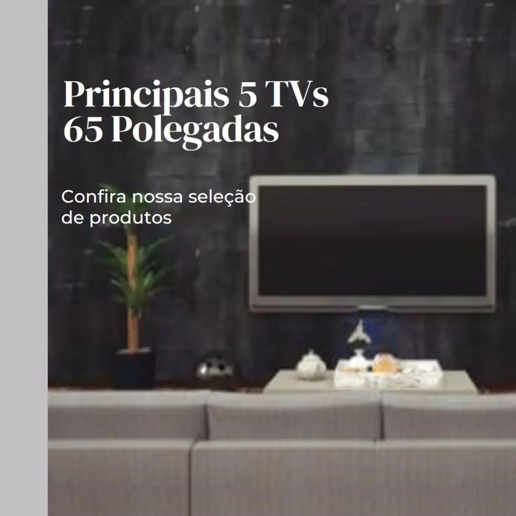 Principais 5 TV 65 polegadas Samsung