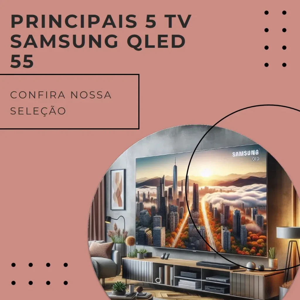 Principais 5 TV Samsung QLED 55