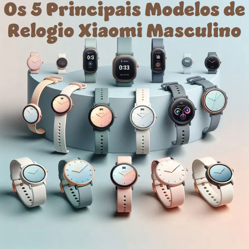 Os 5 Principais Modelos de Relogio Xiaomi Masculino