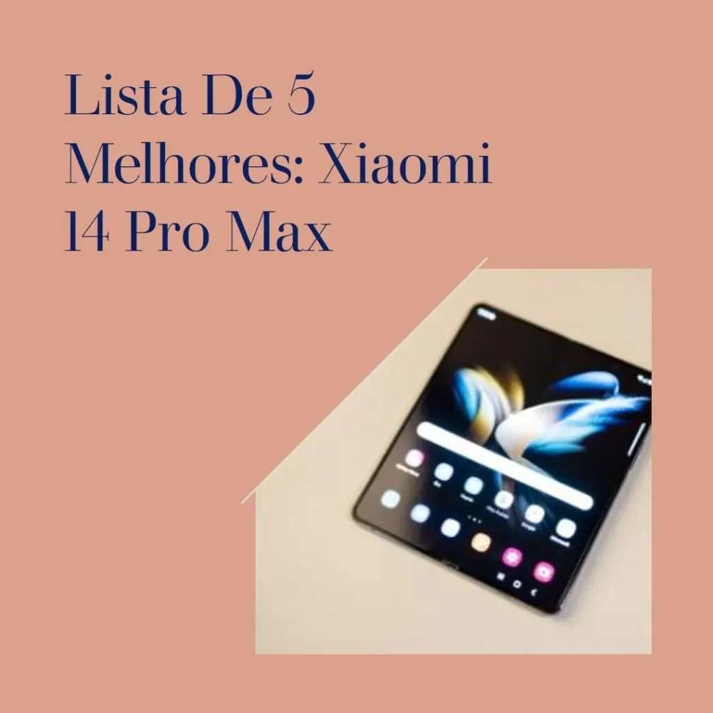 Lista de 5 Melhores: Xiaomi 14 pro max