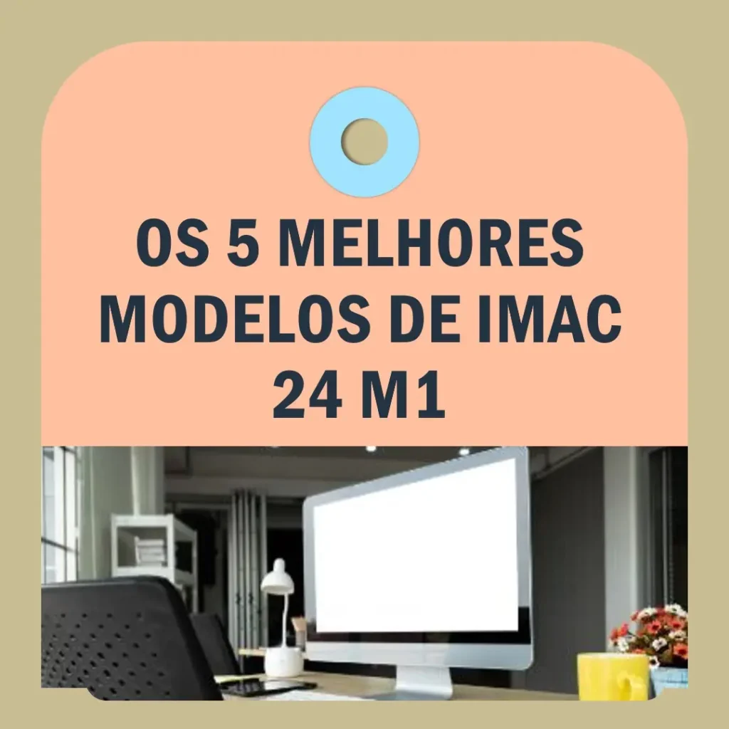 Os 5 Melhores Modelos de iMac 24 m1