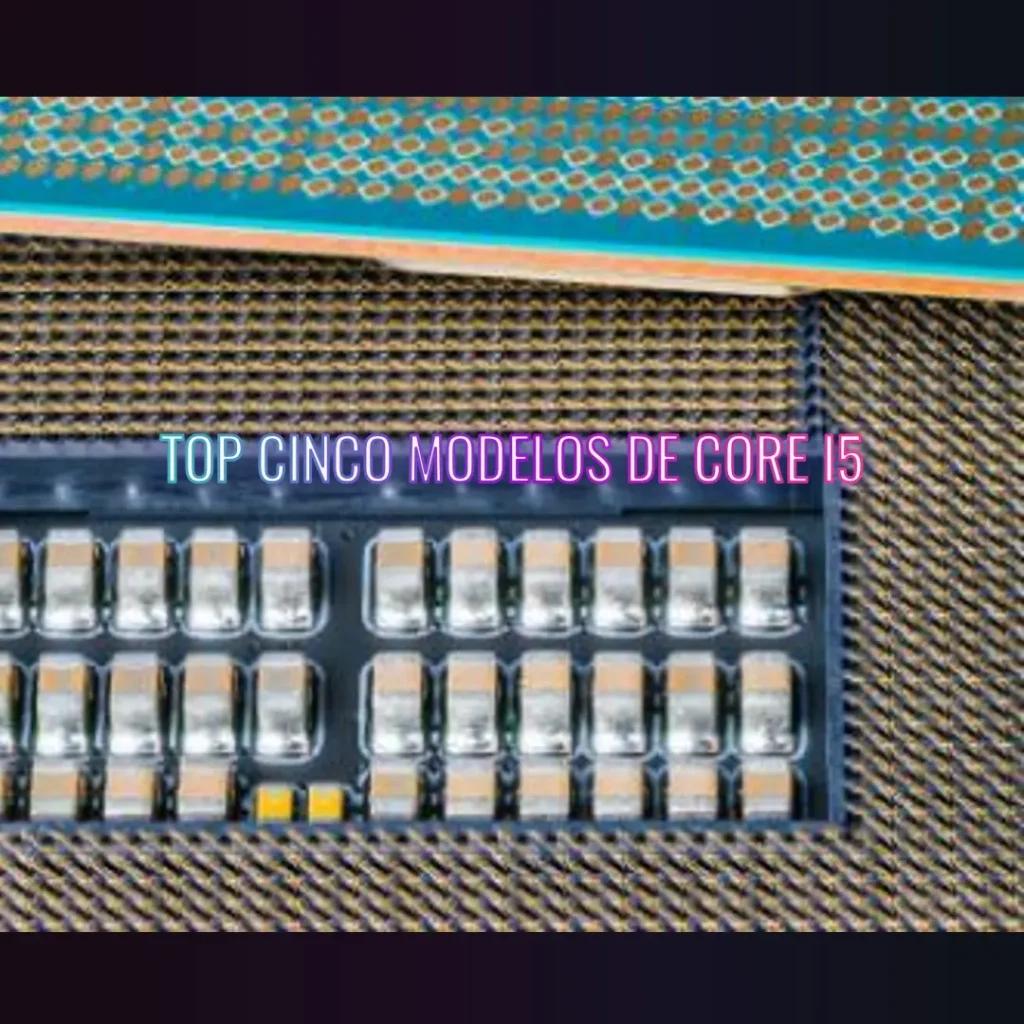 Top Cinco Modelos de core i5