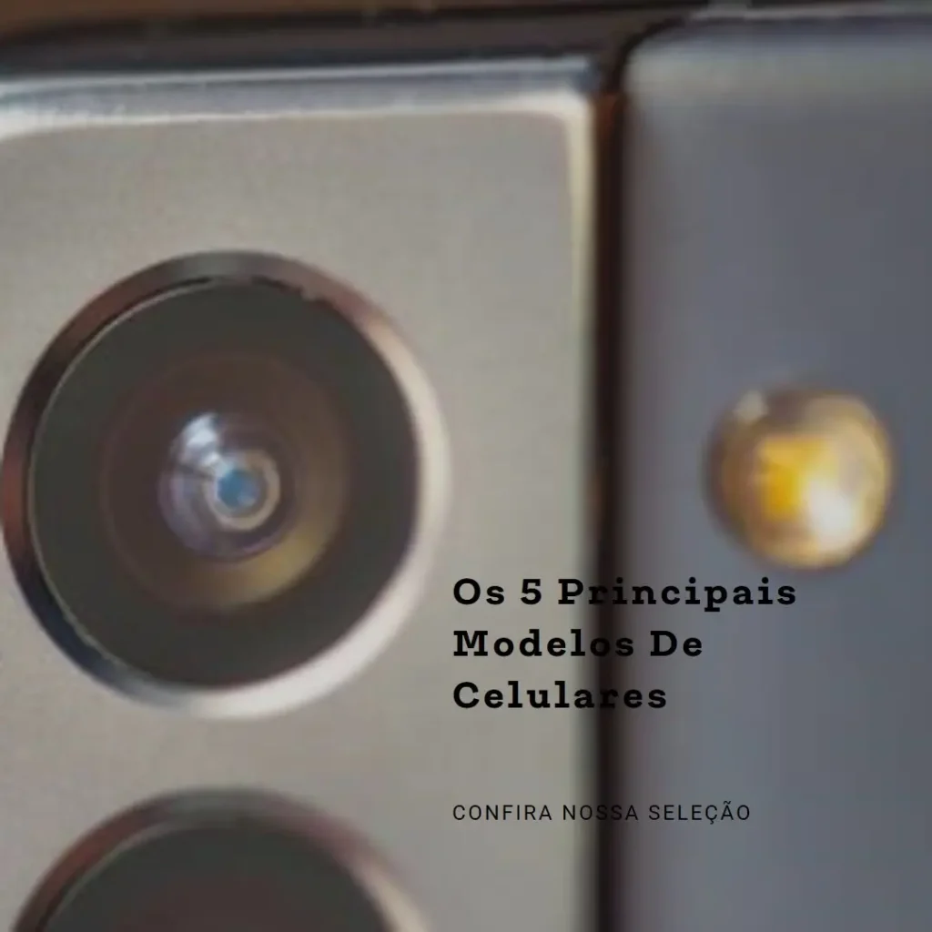 Os 5 Principais Modelos de Celulares Ate 1500