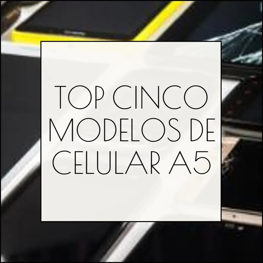 Top Cinco Modelos de Celular Samsung A5