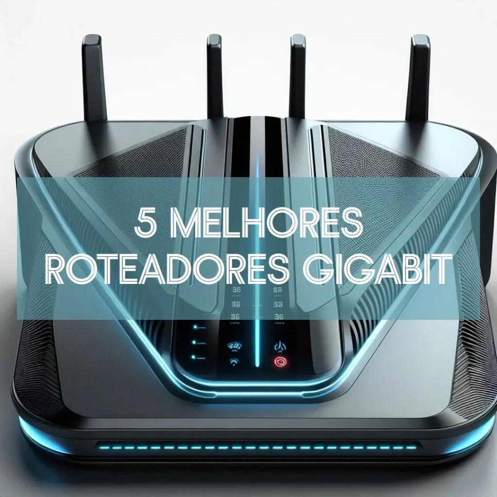 5 Melhores Modelos de roteador dual band gigabit