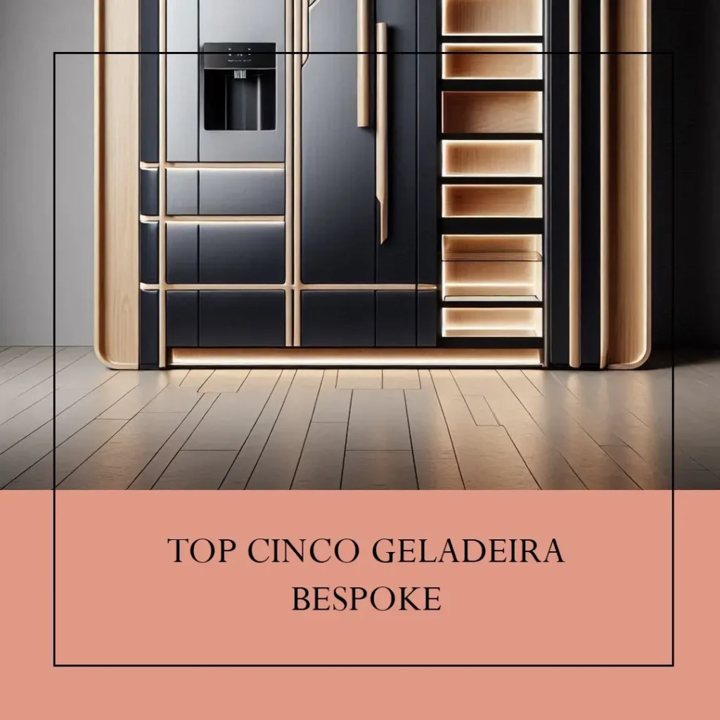 Top Cinco geladeira bespoke