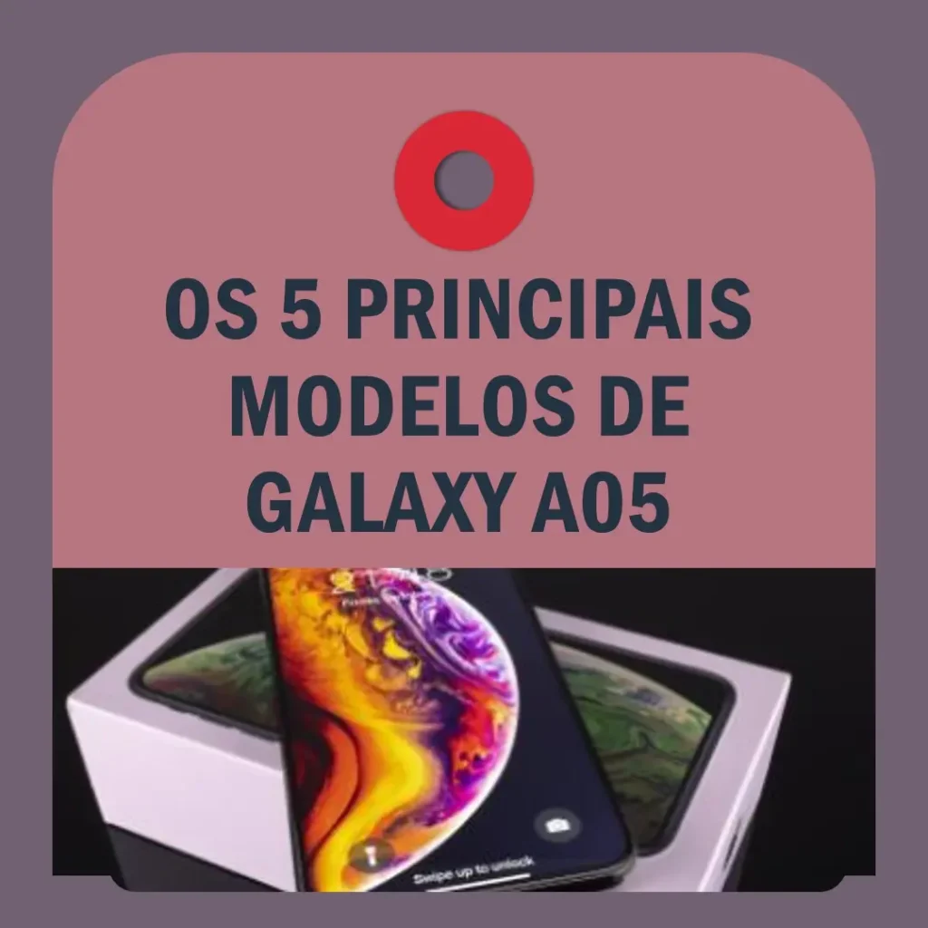 Os 5 Principais Modelos de Galaxy A05