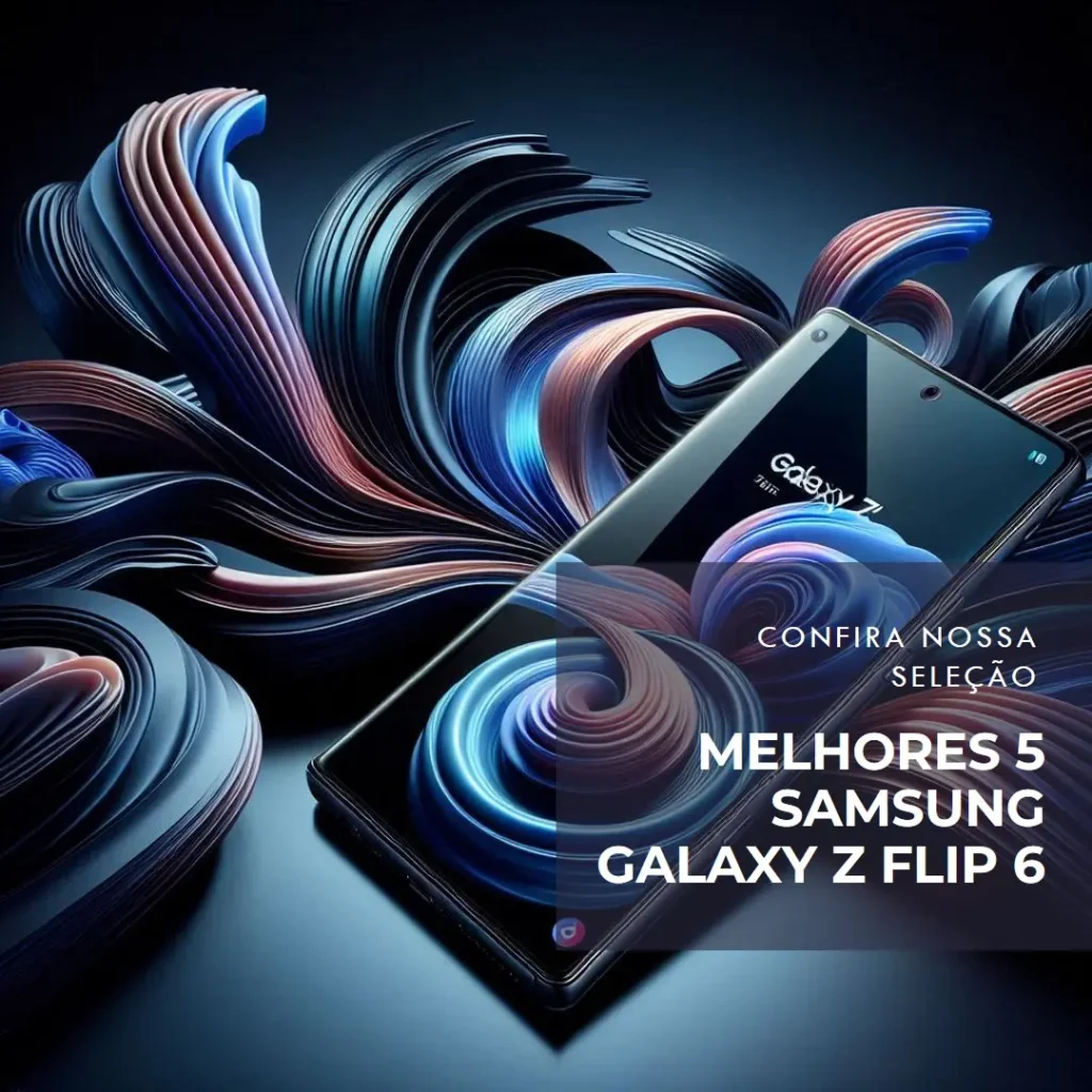 Melhores 5 samsung galaxy z flip 6